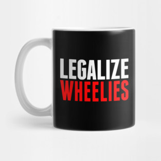 Legalize Wheelies Mug