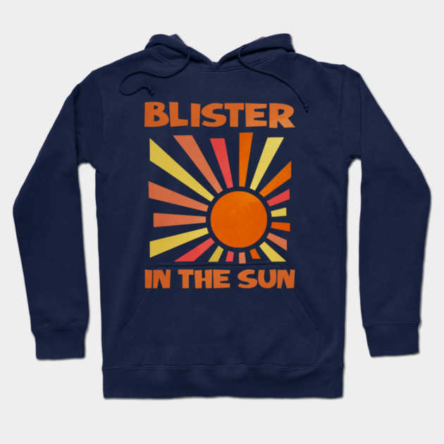 BLISTER IN THE SUN Hoodie by KIMIDIGI