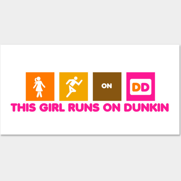 This Girl Runs on Dunkin Dunkindonuts Posters and Art Prints
