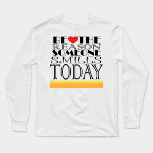 Be The Reason! Long Sleeve T-Shirt