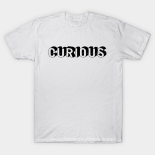 Curious T-Shirt