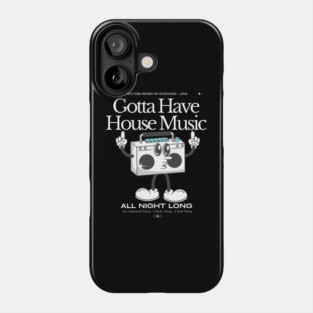HOUSE MUSIC  - Gotta Have (White) Phone Case