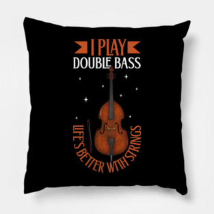 I play Double Bass Pillow