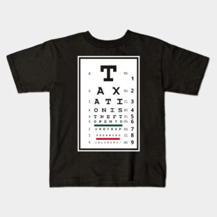 Taxation is Theft Eye Chart Kids T-Shirt