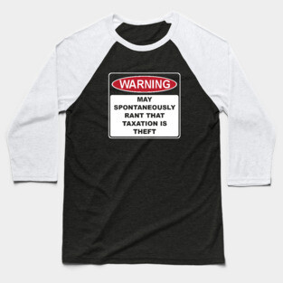 Warning Rant Taxation is Theft Baseball T-Shirt