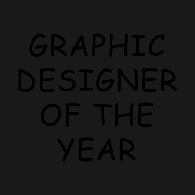 Graphic Designer Of The Year T-Shirt by dumbshirts