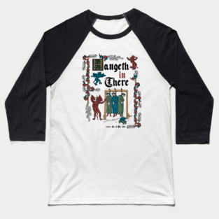 Hang in There Medieval Style - funny retro vintage English history Baseball T-Shirt