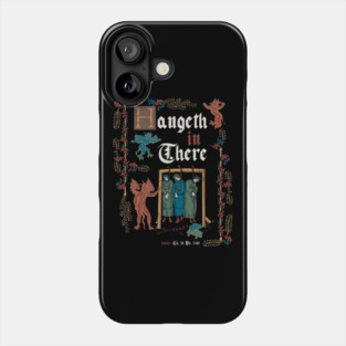 Hang in There Medieval Style - funny retro vintage English history Phone Case