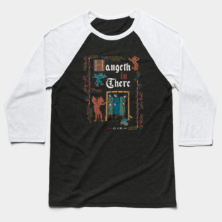 Hang in There Medieval Style - funny retro vintage English history Baseball T-Shirt