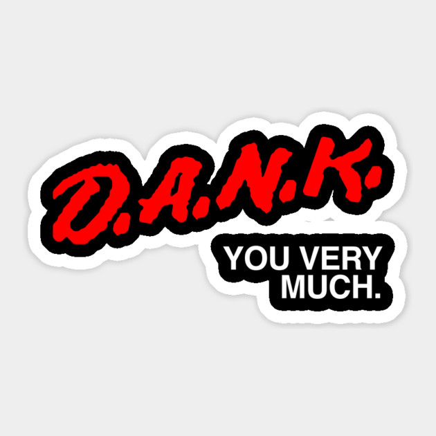 Dank You Very Much T-Shirt Sticker by dumbshirts