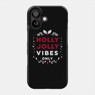 Holly Jolly Vibes Only Phone Case