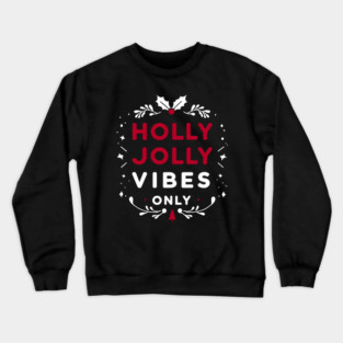 Holly Jolly Vibes Only Crewneck Sweatshirt