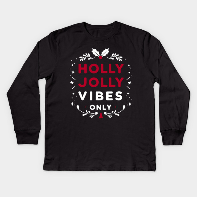 Holly Jolly Vibes Only Kids Long Sleeve T-Shirt by Frank Ring