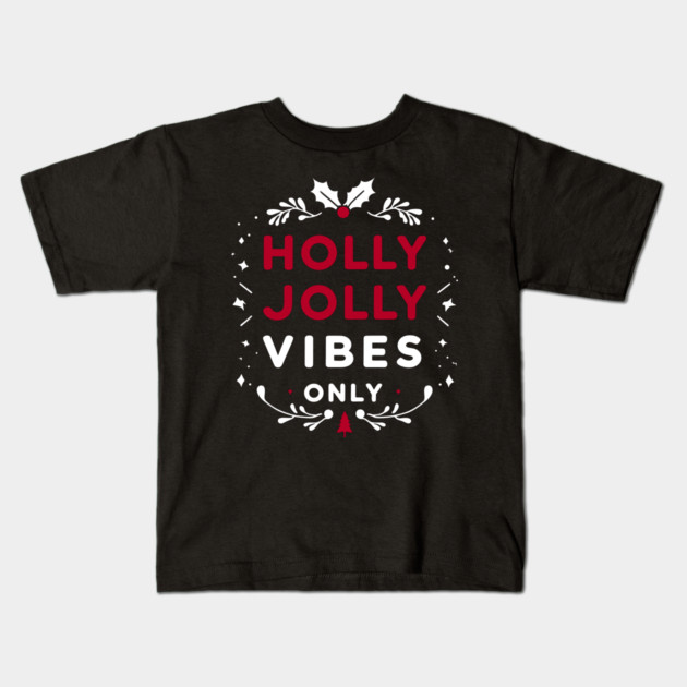 Holly Jolly Vibes Only Kids T-Shirt by Frank Ring
