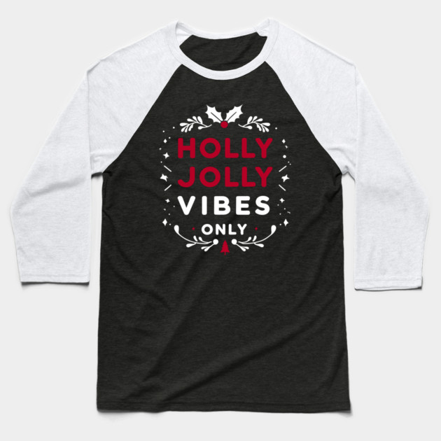 Holly Jolly Vibes Only Baseball T-Shirt by Frank Ring