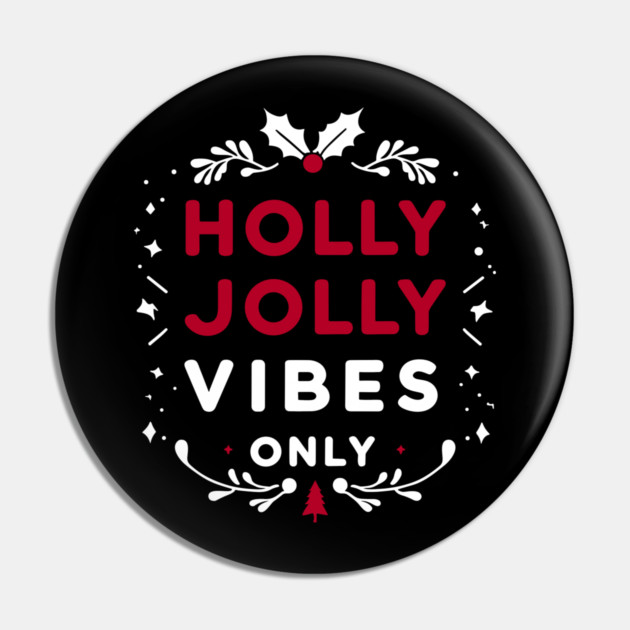 Holly Jolly Vibes Only Pin by Frank Ring