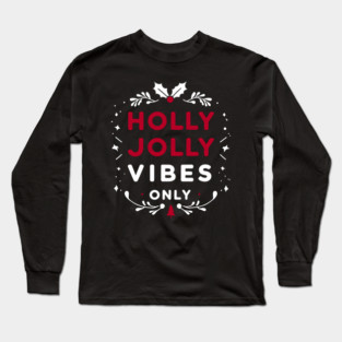 Holly Jolly Vibes Only Long Sleeve T-Shirt