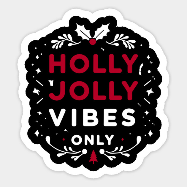 Holly Jolly Vibes Only Sticker by Frank Ring