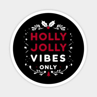 Holly Jolly Vibes Only Magnet