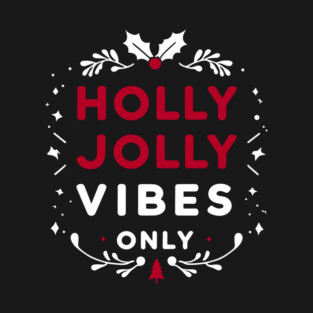 Holly Jolly Vibes Only T-Shirt