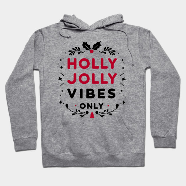 Holly Jolly Vibes Only Hoodie by Frank Ring