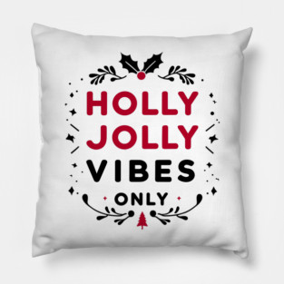 Holly Jolly Vibes Only Pillow