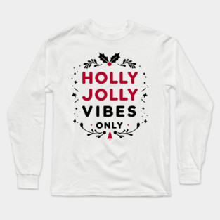 Holly Jolly Vibes Only Long Sleeve T-Shirt