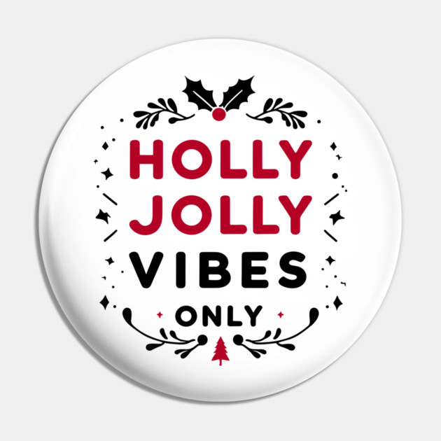 Holly Jolly Vibes Only Pin by Frank Ring