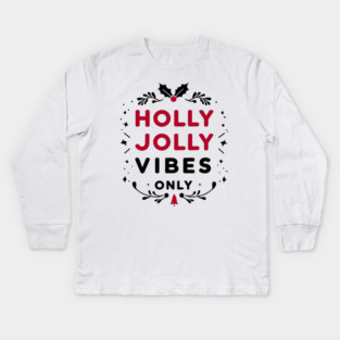 Holly Jolly Vibes Only Kids Long Sleeve T-Shirt