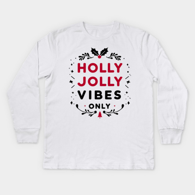 Holly Jolly Vibes Only Kids Long Sleeve T-Shirt by Frank Ring