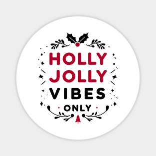 Holly Jolly Vibes Only Magnet