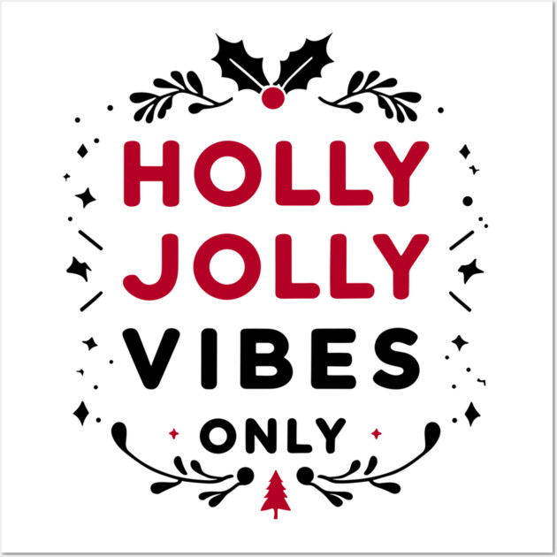 Holly Jolly Vibes Only Wall Art by Frank Ring