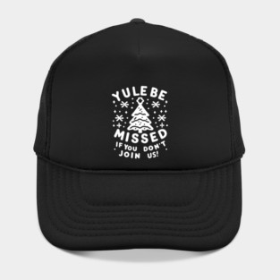 Yule Be Missed If You Don't Join Us Hat