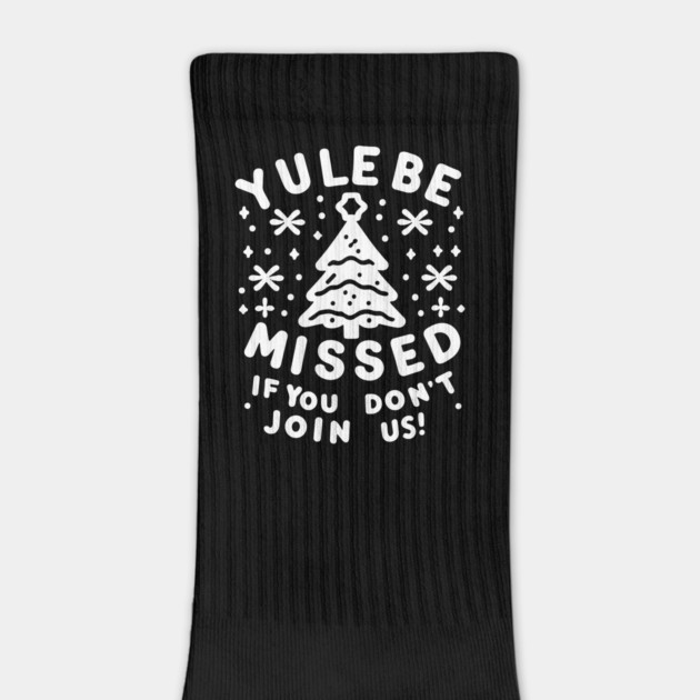 Yule Be Missed If You Don't Join Us by Frank Ring