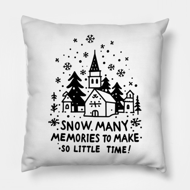 Snow Many Memories To Make So Little Time Pillow by Frank Ring