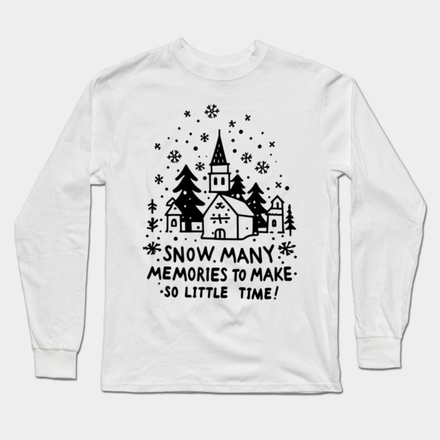 Snow Many Memories To Make So Little Time Long Sleeve T-Shirt by Frank Ring