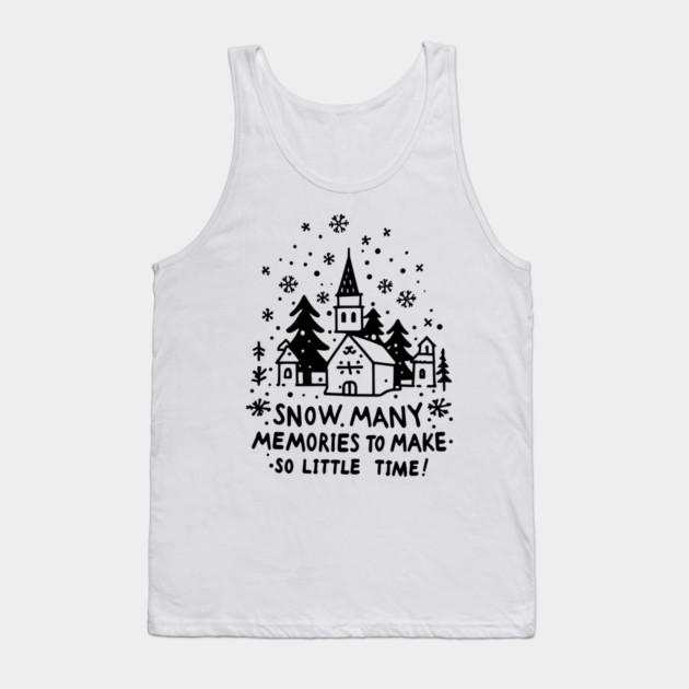 Snow Many Memories To Make So Little Time Tank Top by Frank Ring