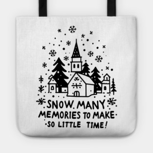 Snow Many Memories To Make So Little Time Tote