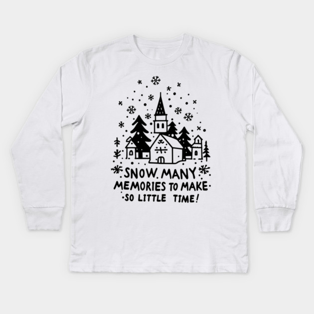 Snow Many Memories To Make So Little Time Kids Long Sleeve T-Shirt by Frank Ring