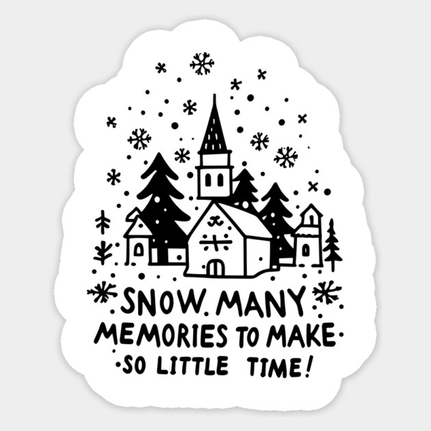 Snow Many Memories To Make So Little Time Sticker by Frank Ring