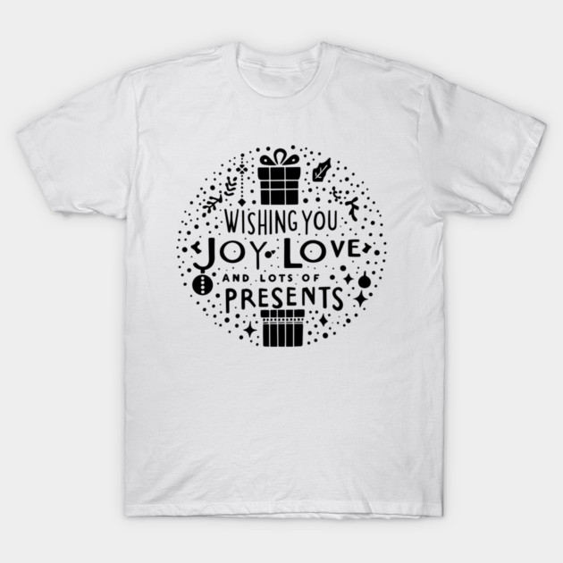 Wishing You Joy Love And Lots Of Presents T-Shirt by Frank Ring