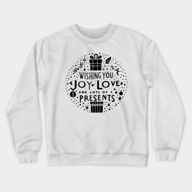 Wishing You Joy Love And Lots Of Presents Crewneck Sweatshirt by Frank Ring