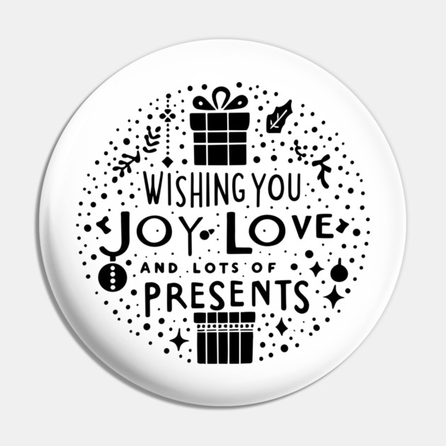 Wishing You Joy Love And Lots Of Presents Pin by Frank Ring