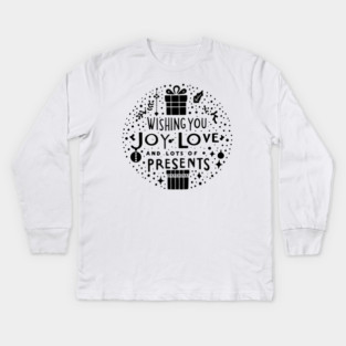 Wishing You Joy Love And Lots Of Presents Kids Long Sleeve T-Shirt