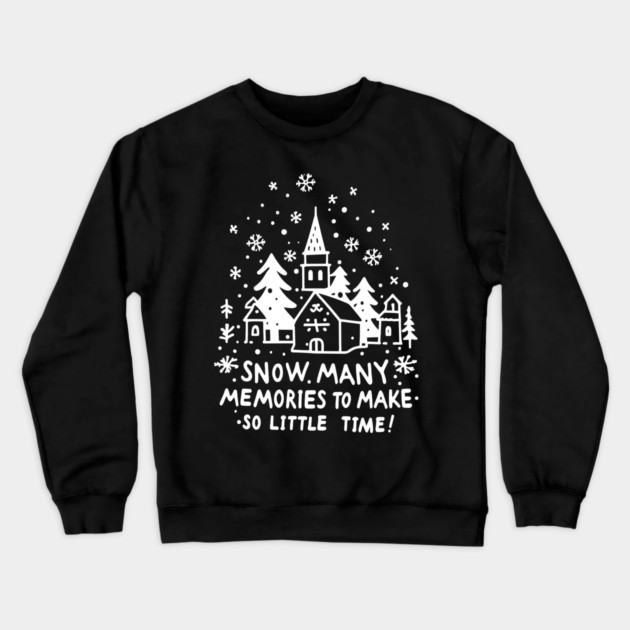 Snow Many Memories To Make So Little Time Crewneck Sweatshirt by Frank Ring