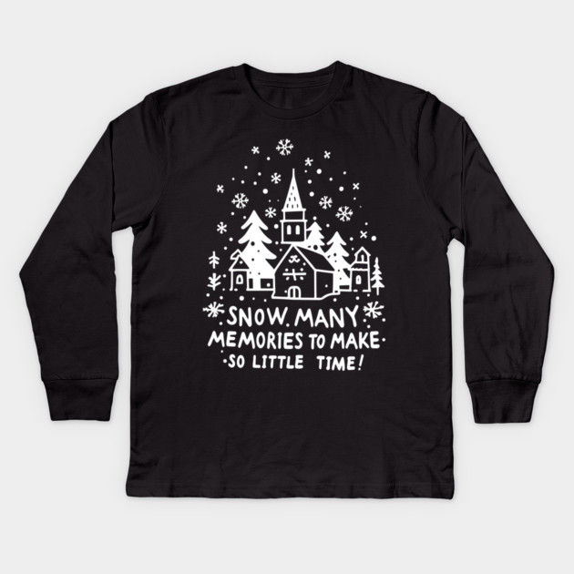 Snow Many Memories To Make So Little Time Kids Long Sleeve T-Shirt by Frank Ring