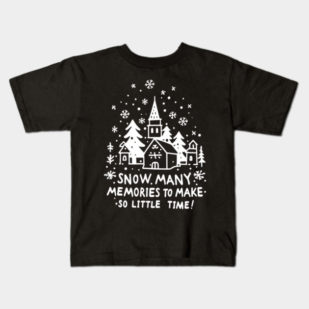 Snow Many Memories To Make So Little Time Kids T-Shirt by Frank Ring