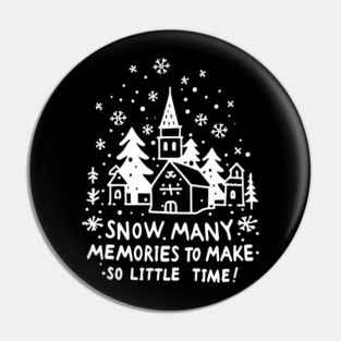 Snow Many Memories To Make So Little Time Pin