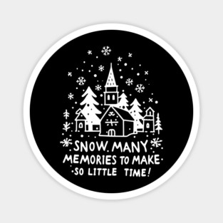Snow Many Memories To Make So Little Time Magnet