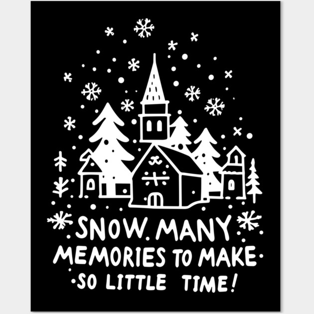 Snow Many Memories To Make So Little Time Wall Art by Frank Ring